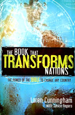 The Book That Transforms Nations: The Power of the Bible to Change Any Country - Loren Cunningham
