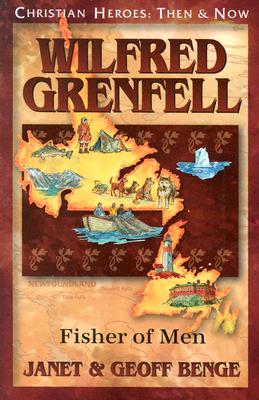 Wilfred Grenfell: Fisher of Men - Janet Benge