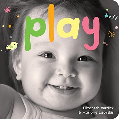 Play: A Board Book about Playtime - Elizabeth Verdick