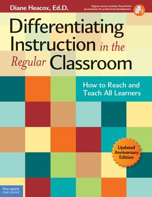 Differentiating Instruction in the Regular Classroom: How to Reach and Teach All Learners [With CDROM] - Diane Heacox