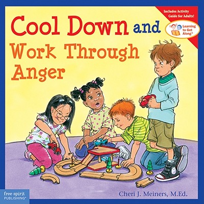 Cool Down and Work Through Anger - Cheri J. Meiners