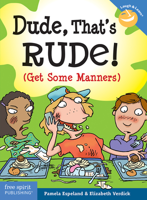 Dude, That's Rude!: (Get Some Manners) - Pamela Espeland
