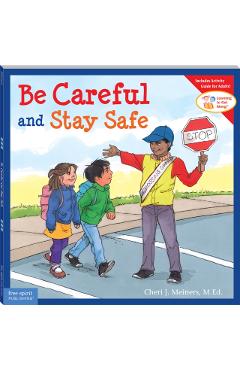 Be Careful and Stay Safe - Cheri J. Meiners
