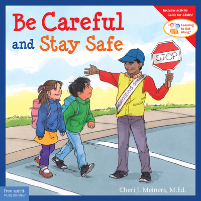Be Careful and Stay Safe - Cheri J. Meiners