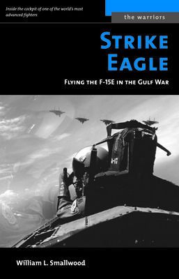 Strike Eagle: Flying the F-15e in the Gulf War - William L. Smallwood