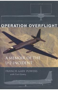 Operation Overflight: A Memoir of the U-2 Incident - Francis Gary Powers