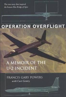 Operation Overflight: A Memoir of the U-2 Incident - Francis Gary Powers