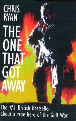 The One That Got Away: My SAS Mission Behind Enemy Lines - Chris Ryan