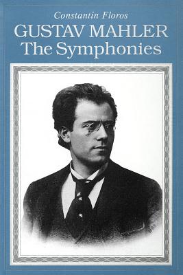 Gustav Mahler: The Symphonies - Constantin Floros