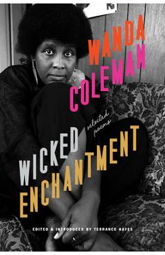 Coperta cărții 'Wicked Enchantment: Selected Poems - Wanda Coleman'