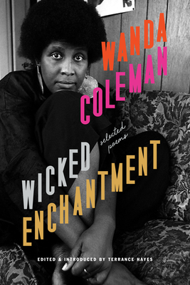 Wicked Enchantment: Selected Poems - Wanda Coleman