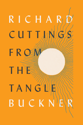 Cuttings from the Tangle - Richard Buckner