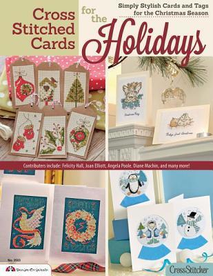 Cross Stitched Cards for the Holidays: Simply Stylish Cards and Tags for the Christmas Season - Editors Of Crossstitcher Magazine