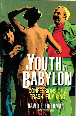 A Youth in Babylon: Confessions of a Trash-Film King - David F. Friedman