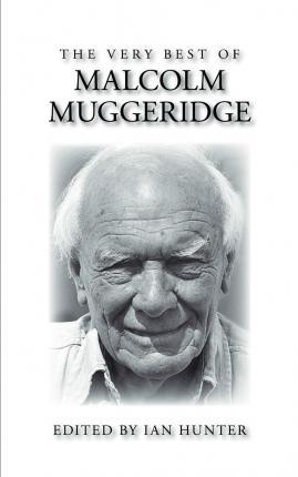 The Very Best of Malcolm Muggeridge - Malcolm Muggeridge