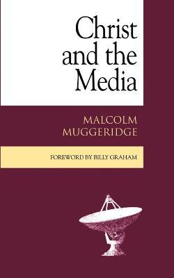 Christ and the Media - Malcolm Muggeridge