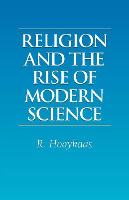 Religion and the Rise of Modern Science - R. Hooykaas