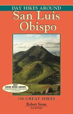 Day Hikes Around San Luis Obispo: 156 Great Hikes - Robert Stone