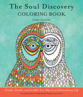 Soul Discovery Coloring Book: Noodle, Doodle, and Scribble Your Way to an Extraordinary Life (Adult Coloring Book and Guided Journal, from the Autho - Janet Conner