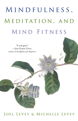 Mindfulness, Meditation, and Mind Fitness: (spiritual Fitness, Mindset, Focus, Stress-Reduction) - Joel Levey