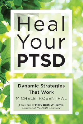 Heal Your Ptsd: Dynamic Strategies That Work (for Readers of the Body Keeps the Score) - Michele Rosenthal