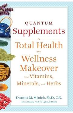 Coperta cărții 'Quantum Supplements: A Total Health and Wellness Makeover with Vitamins, Minerals, and Herbs (for Readers of the Energy'