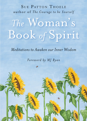 The Woman's Book of Spirit: Meditations to Awaken Our Inner Wisdom - Sue Patton Thoele