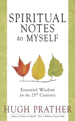Spiritual Notes to Myself: Essential Wisdom for the 21st Century (Short Spiritual Meditations and Prayers) - Hugh Prather