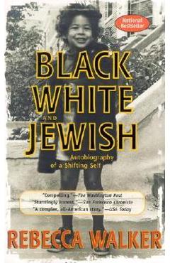 Coperta cărții 'Black White and Jewish: Autobiography of a Shifting Self - Rebecca Walker'