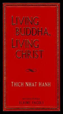 Living Buddha, Living Christ - Thich Nhat Hanh