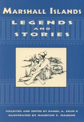 Marshall Islands Legend and Stories - Daniel A. Kelin