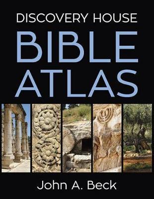 Discovery House Bible Atlas - John A. Beck