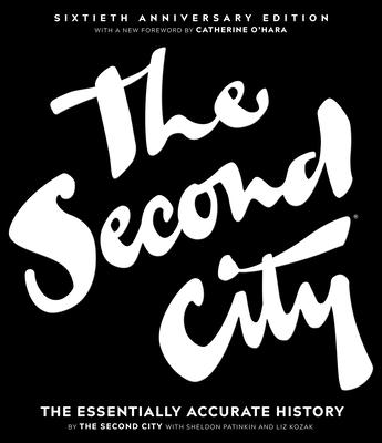 The Second City: The Essentially Accurate History - The Second City