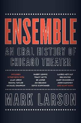 Ensemble: An Oral History of Chicago Theater - Mark Larson