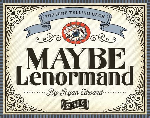 Maybe Lenormand - Ryan Edward
