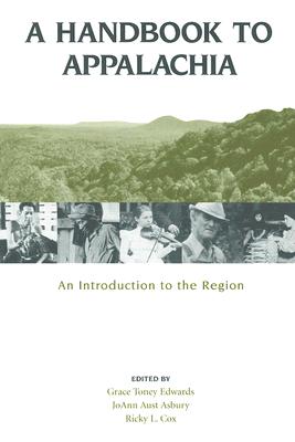 A Handbook to Appalachia: An Introduction to the Region - Grace Toney Edwards