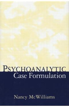 Psychoanalytic Case Formulation - Nancy Mcwilliams