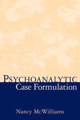 Psychoanalytic Case Formulation - Nancy Mcwilliams