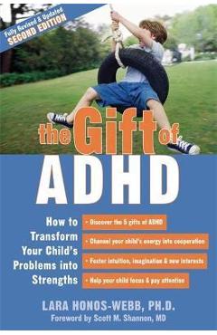 Coperta cărții 'The Gift of ADHD: How to Transform Your Child's Problems Into Strengths - Lara Honos-webb'
