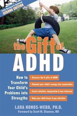 Coperta cărții 'The Gift of ADHD: How to Transform Your Child's Problems Into Strengths - Lara Honos-webb'