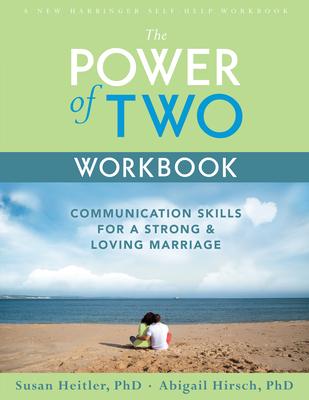 The Power of Two Workbook: Communication Skills for a Strong & Loving Marriage - Susan Heitler