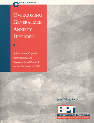 Overcoming Generalized Anxiety Disorder - Client Manual - Matthew Mckay