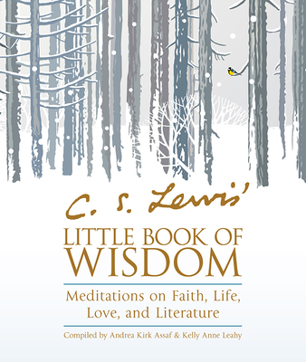 C. S. Lewis' Little Book of Wisdom: Meditations on Faith, Life, Love, and Literature - C. S. Lewis