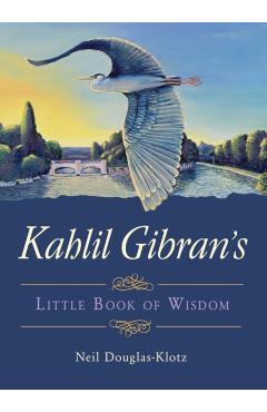 Kahlil Gibran's Little Book of Wisdom - Kahlil Gibran