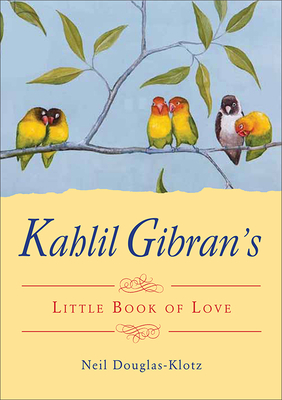 Kahlil Gibran's Little Book of Love - Kahlil Gibran