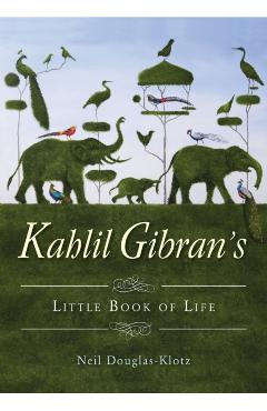 Kahlil Gibran's Little Book of Life - Kahlil Gibran