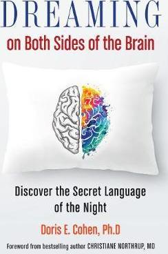 Dreaming on Both Sides of the Brain: Discover the Secret Language of the Night - Doris E. Cohen Phd