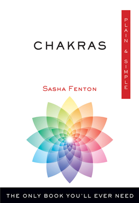 Chakras Plain & Simple: The Only Book You'll Ever Need - Sasha Fenton