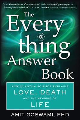 The Everything Answer Book: How Quantum Science Explains Love, Death, and the Meaning of Life - Amit Goswami Phd