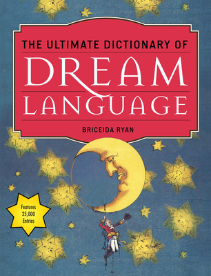 The Ultimate Dictionary of Dream Language - Briceida Ryan